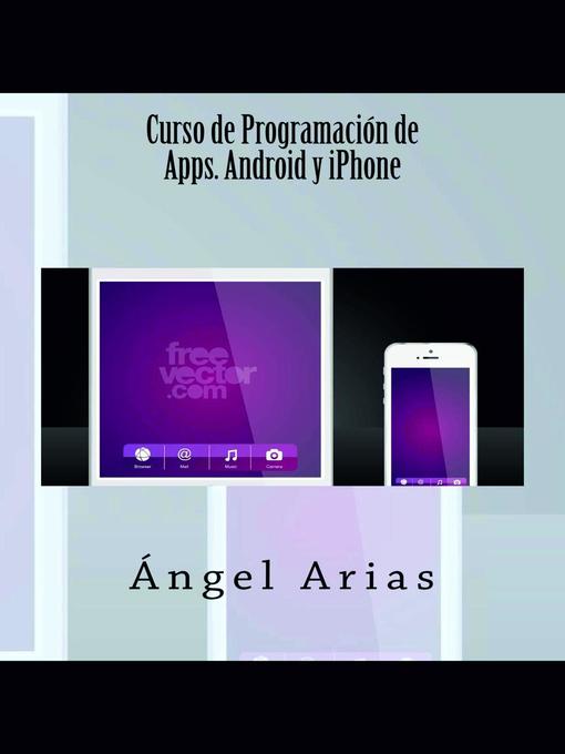 Title details for Curso de Programación de Apps. Android y iPhone by Ángel Arias - Available